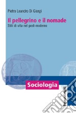 Il pellegrino e il nomade. Stili di vita nel post-moderno