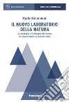 Il nuovo laboratorio della natura. La montagna e l'immagine del mondo dal Rinascimento al Romanticismo libro di Giacomoni Paola