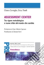 Assessment center. Tra rigore metodologico e nuove sfide del mondo che cambia libro