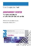 Assessment center. Tra rigore metodologico e nuove sfide del mondo che cambia libro