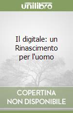 Il digitale: un Rinascimento per l'uomo libro