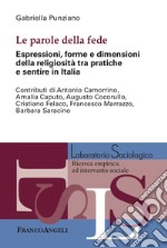 Le parole della fede. Espressioni, forme e dimensioni della religiosità tra pratiche e sentire in Italia libro