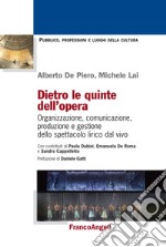 Dietro le quinte dell'opera. Organizzazione, comunicazione, produzione e gestione dello spettacolo lirico dal vivo