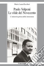 Paolo Volponi. Le sfide del Novecento. L'industria prima della letteratura