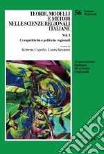 Teorie, modelli e metodi nelle scienze regionali italiane. Vol. 1: Competitività e politiche regionali libro