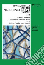 Teorie, modelli e metodi nelle scienze regionali italiane. Vol. 2: Struttura, dinamica e pianificazione dei sistemi urbani libro