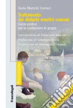 Trattamento dei disturbi emotivi comuni. Guida pratica per la conduzione di gruppi. Con Contenuto digitale per download libro