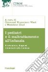 I pediatri e il maltrattamento all'infanzia. Prevenzione, diagnosi e contrasto alla violenza libro