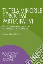 Tutela minorile e processi partecipativi. Promuovere collaborazione tra famiglie e servizi sociali