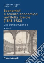 Economisti e scienza economica nell'Italia liberale (1848-1922). Una storia istituzionale