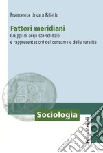 Fattori meridiani. Gruppi di acquisto solidale e rappresentazioni del consumo e della ruralità