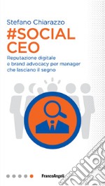 #social Ceo. Reputazione digitale e brand advocacy per manager che lasciano il segno