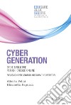 Cyber generation. Sfide evolutive per chi cresce online. Riflessioni per genitori, insegnanti e operatori libro