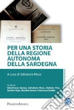 Per una storia della Regione Autonoma della Sardegna