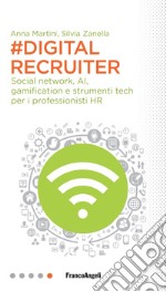 #DigitalRecruiter. Social network, AI, gamification e strumenti tech per i professionisti HR