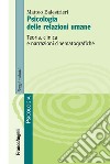 Psicologia delle relazioni umane. Teoria, clinica e narrazioni cinematografiche libro