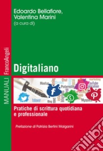 Digitaliano. Pratiche di scrittura quotidiana e professionale, Bellafiore  E. (cur.) e Marini V. (cur.), Franco Angeli