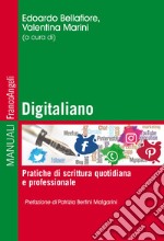 Digitaliano. Pratiche di scrittura quotidiana e professionale libro