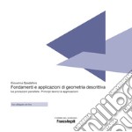 Fondamenti e applicazioni di geometria descrittiva. Le proiezioni parallele. Principi teorici e applicazioni libro