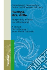 Psicologia, etica, diritto. Prospettive, criticità e problemi aperti libro usato