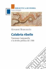 Calabria ribelle. Tommaso Campanella e la rivolta politica del 1599
