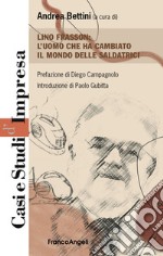 Lino Frasson. L'uomo che ha cambiato il mondo delle saldatrici libro