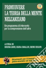 Promuovere la teoria della mente nell'anziano. Un programma di intervento per la comprensione dell'altro libro