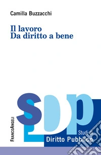 Il lavoro. Da diritto a bene