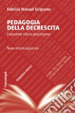 Pedagogia della decrescita. L'educazione sfida la globalizzazione libro