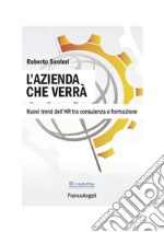 L'azienda che verrà. Nuovi trend dell'HR tra consulenza e formazione libro