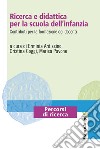 Ricerca e didattica per la scuola dell'infanzia. Contributi per la formazione dei docenti libro