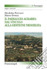 Il paesaggio agrario: dal vincolo alla gestione negoziata libro