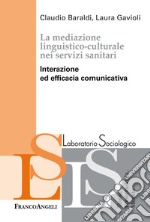 La mediazione linguistico-culturale nei servizi sanitari. Interazione ed efficacia comunicativa libro