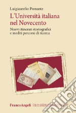 L'università italiana nel Novecento. Nuovi itinerari storiografici e inediti percorsi di ricerca libro