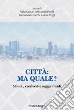 Città: ma quale? Stimoli, confronti e suggerimenti libro