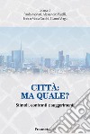 Città: ma quale? Stimoli, confronti e suggerimenti libro