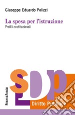 La spesa per l'istruzione. Profili costituzionali libro