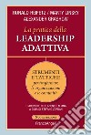 La pratica della leadership adattiva. Strumenti e tattiche per trasformare le organizzazioni e le comunità libro