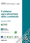 Il sistema agro-alimentare della Lombardia. Rapporto 2018 libro