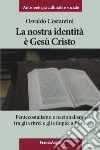 La nostra identità è Gesù Cristo. Pentecostalismo e nazionalismo tra gli eritrei e gli etiopici a Roma libro