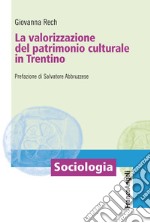 La valorizzazione del patrimonio culturale in Trentino libro