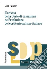 L'unicità della Corte di Cassazione nell'evoluzione del costituzionalismo italiano libro