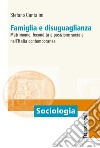 Famiglia e disuguaglianza. Matrimonio, fecondità e posizione sociale nell'Italia contemporanea libro