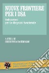 Nuove frontiere per i DSA. Indicazioni per la diagnosi funzionale libro di Bachmann C. (cur.)