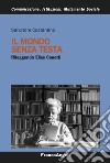 Il mondo senza testa. Rileggendo Elias Canetti libro di Costantino Salvatore