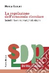 La regolazione dell'economia circolare. Sostenibilità e nuovi paradigmi di sviluppo libro