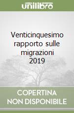 Venticinquesimo rapporto sulle migrazioni 2019 libro