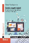 Gestire progetti digitali. Gli strumenti a disposizione del project manager libro