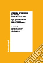 Modelli e tecniche di tutela dell'investitore. Dal consumerismo alla finanza comportamentale libro