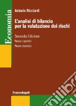 L'analisi di bilancio per la valutazione dei rischi. Riclassificazione, indici, determinazione del rating libro